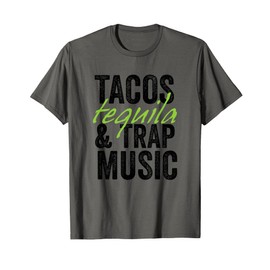 Tacos Tequila & Trap Music Funny Hiphop Lover Gift Men Women T-Shirt