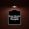 Dryer Sheets and Deep Thoughts Black Funny Aluminum Composite Sign