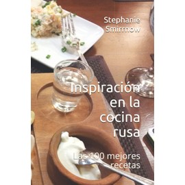 Inspiración en la cocina rusa: Las 100 mejores recetas