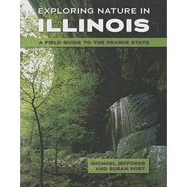 Exploring Nature in Illinois: A Field Guide to the Prairie State
