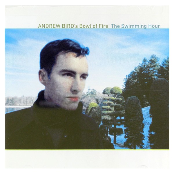 Swimming Hour by Andrew Bird & His Bowl of Fire [['audioCD']]