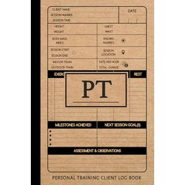 PT Personal Trainer Client Book: Fitness Professional's Journal. Note and Update Every Session. Gym & Nutrition Tracker