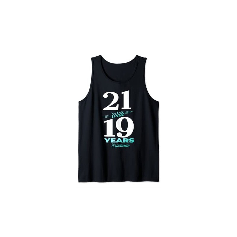 21 With 19 Years Experience 40th Birthday Men Women Tank