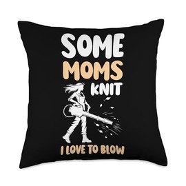 Some Moms Knit I Love To Blow Autumn Leaf Blower Throw Pillow