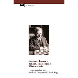 Emanuel Lasker - Schach, Philosophie, Wissenschaft
