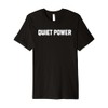 Quiet Power Inner Strength Design Premium T-Shirt