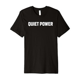 Quiet Power Inner Strength Design Premium T-Shirt