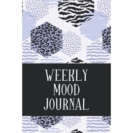 Weekly Mood Journal: Weekly Mood Tracker | Track and Document Your Daily Mood, Sleep Quality, Things That Happened, and How That Affected You - Animal Prints Design Cover