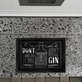 Don't Come in if You Didn't Bring Gin Doormat in 35 x 50 cm for Ginfans Funny Doormat with Ginsphrase as a Gift for Gin Drinkers Decorating Their House Entrance or Bar