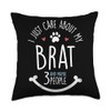 I Just Care About My Brat Gift Throw Pillow