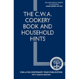 The C.W.A. Cookery Book and Household Hints Centenary Edition