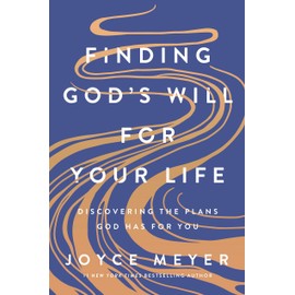 Finding God's Will for Your Life: Discovering the Plans God Has for You