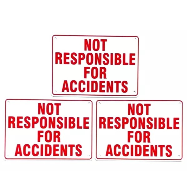 NO NONSENSE "NOT RESPONSIBLE FOR ACCIDENTS" SIGNS, 3 SIGN SET,