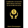 Cashflow Catalysts: How Small Changes Lead To Big Wealth