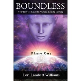 Boundless: Your How To Guide to Practical Remote Viewing - Phase One (A How To Series to Learn Controlled Remote Viewing)