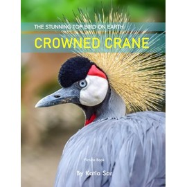 Crowned Crane: A perfect Picture Book - For Bird Watchers and Nature Enthusiasts .