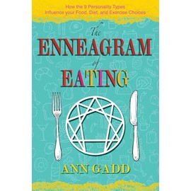 The Enneagram of Eating: How the 9 Personality Types Influence Your Food, Diet, and Exercise Choices