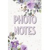 Photo Notes: Photo and Photography Log Book to Record and