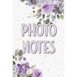 Photo Notes: Photo and Photography Log Book to Record and Track Camera Settings and Weather - With Set-Up Checklist - Photographer Gift Idea for Christmas -