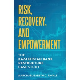Risk, Recovery, and Empowerment: The Kazakhstan Bank Restructure Case Study