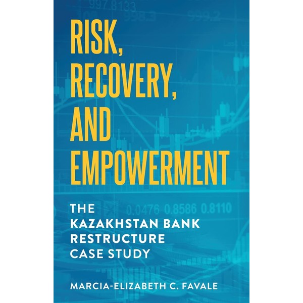 Risk, Recovery, and Empowerment: The Kazakhstan Bank Restructure Case Study