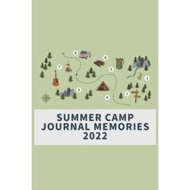 Summer Camp Journal Memories 2022: Camping Notebook, Summer Vacation journal, Remember Your First Camping Trip