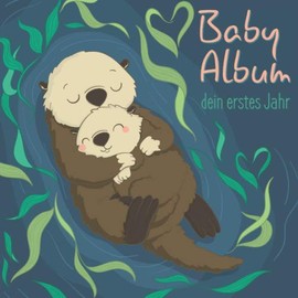 Baby-Album - Dein erstes Jahr: Baby-Tagebuch zum Ausfüllen für das erste Lebensjahr
