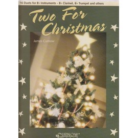 Two for Christmas: 16 Duets for B-Flat Instruments - B-Flat Clarinet, B-Flat Trumpet and Others: 16 Duets for B flat Instruments-B flat Clarinet, B flat Trumepet and Others