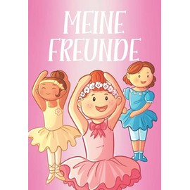 Meine Freunde: Ballerina Schule Freundebuch. Kinderbuch für Grundschulkinder. Ballet Geschenk für Mädchen