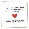 Happy Anniversary Card - I Never Want To Stop Making