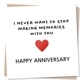 Happy Anniversary Card - I Never Want To Stop Making Memories With You - Anniversary Card for Husband, Wife, Girlfriend, Boyfriend, Partner - Made in UK