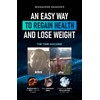 An Easy Way to Regain Health and Lose Weight: The