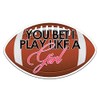 Decal Serpent You Bet I Play Like A Girl Football