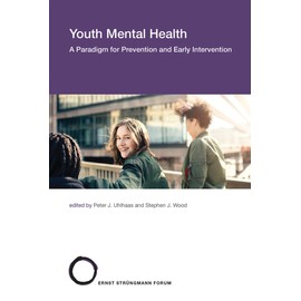 Youth Mental Health: A Paradigm for Prevention and Early Intervention (Strüngmann Forum Reports)