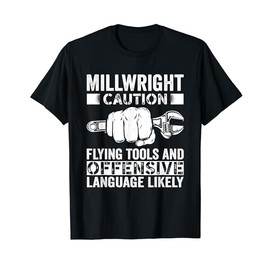 Caution Flying tools and offensive Millwright T-Shirt