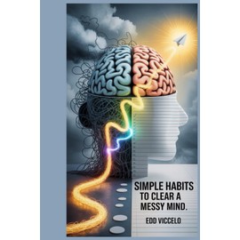 Simple Habits to Clear a Messy Mind: Practical Steps for Everyday Calm