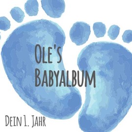 Ole's Babyalbum - Dein 1. Jahr: Babyalbum zum Ausfüllen - Baby Tagebuch und Erinnerungsalbum für das erste Lebensjahr