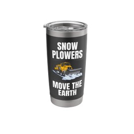 Snow Powers Move The Earth Snow Plow Stainless Steel Insulated Tumbler