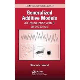 Generalized Additive Models: An Introduction with R, Second Edition (Chapman & Hall/CRC Texts in Statistical Science)
