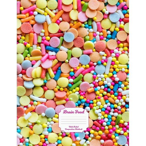 Brain Food Wide Ruled Composition Notebook: Colorful Candy Sprinkles 100