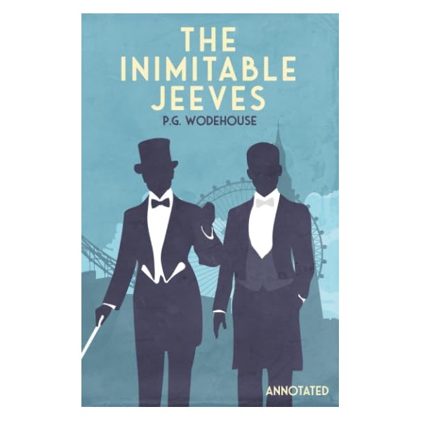 The Inimitable Jeeves: Annotated (The Adventures of Jeeves and Wooster)