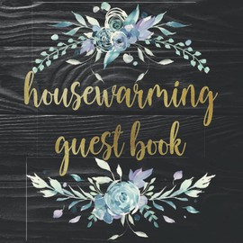 Housewarming Guest Book: Housewarming Guest Book for Guests to Sign & Write in Messages & Thoughts, New Home Celebration, and Party Gift for Men & Women.