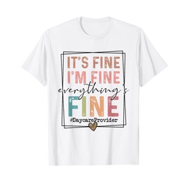 Boho Daycare Provider It's Fine I'm Fine Everything Is Fine T-Shirt