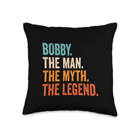 Bobby The Man The Myth The Legend First Name Bobby Throw Pillow