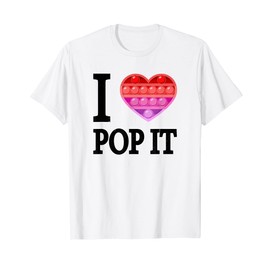 I Love Pop It Fidget Toys Popit Heart Pop It Fidgets T-Shirt