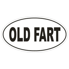 Generic Old Fart Oval Bumper Sticker D1760 Euro Oval Funny Gag Prank