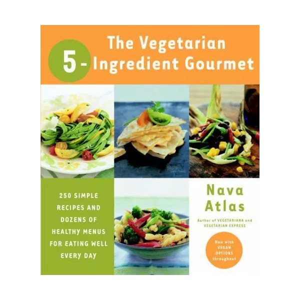 The Vegetarian 5-Ingredient Gourmet: 250 S- paperback, Nava Atlas, 9780767906906