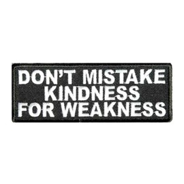 Don't Mistake My Kindness for Weakness Patch Iron-on Embroidered Applique for Clothing Vest, Sew-on Decorative Embroidery, Biker Badge Emblem, Sarcastic Funny Sayings, Motorcycle Jacket, Punk Humor