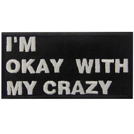I Am Okay With My Crazy Stick Embroidered Iron on/Sew on Patch