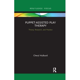 Puppet-Assisted Play Therapy: Theory, Research, and Practice (Routledge Focus on Mental Health)